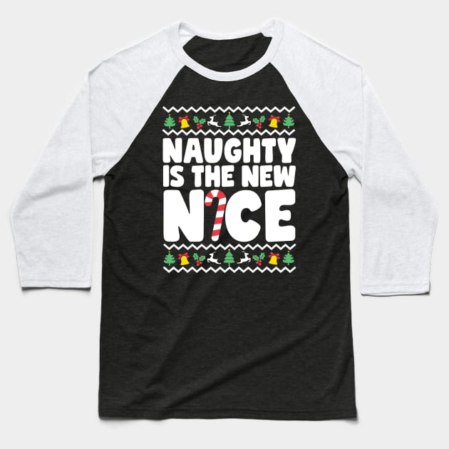 Naughty Is The New Nice Baseball T-Shirt by thingsandthings